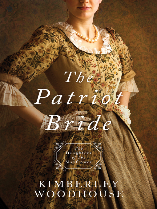 Title details for The Patriot Bride by Kimberley Woodhouse - Available